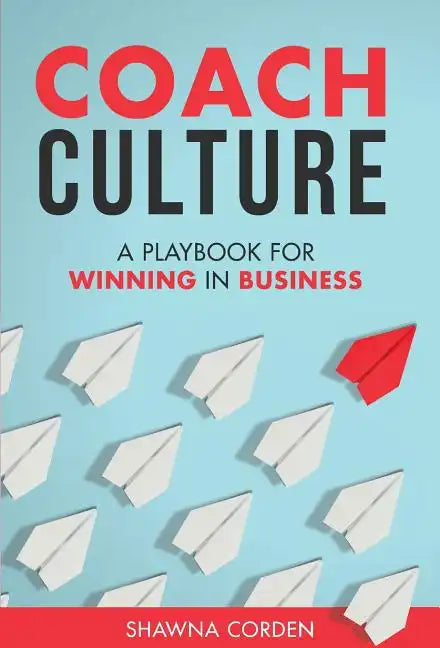 Coach Culture: A Playbook for Winning in Business - Hardcover