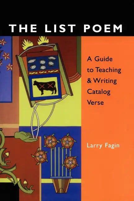 The List Poem: A Guide to Teaching & Writing Catalog Verse - Paperback