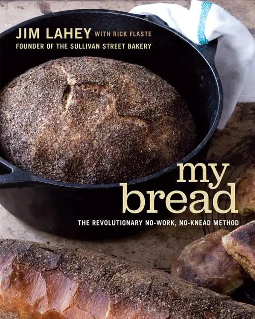 My Bread: The Revolutionary No-Work, No-Knead Method - Hardcover