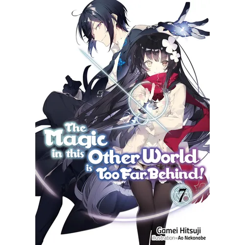 The Magic in This Other World Is Too Far Behind! Volume 7 (Light Novel) - Paperback