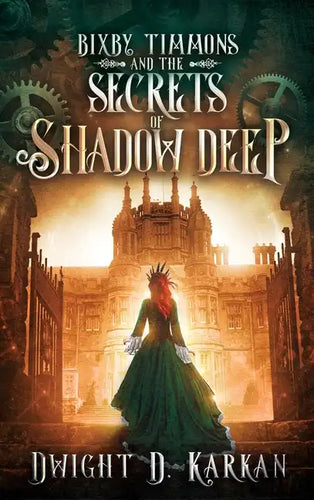 Bixby Timmons and the Secrets of Shadow Deep - Hardcover