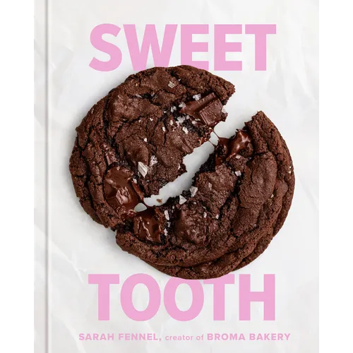 Sweet Tooth: 100 Desserts to Save Room for (a Baking Book) - Hardcover