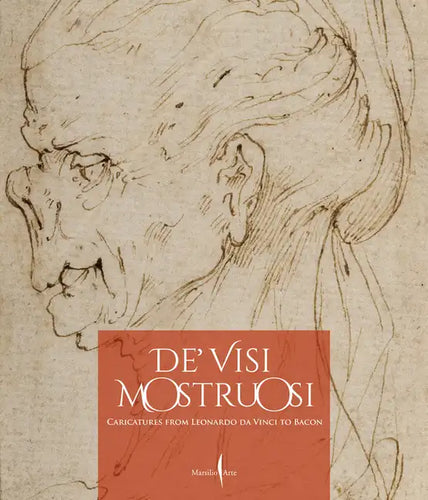 De' Visi Mostruosi: Caricatures from Leonardo Da Vinci to Bacon - Hardcover