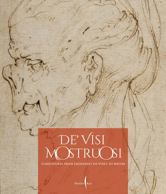 De' Visi Mostruosi: Caricatures from Leonardo Da Vinci to Bacon - Hardcover