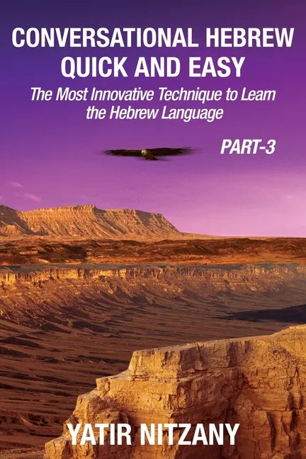 Conversational Hebrew Quick and Easy - PART III: The Most Innovative and Revolutionary Technique to Learn the Hebrew Language - Paperback