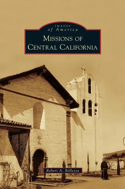 Missions of Central California - Hardcover