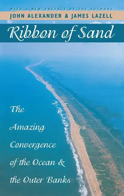 Ribbon of Sand: The Amazing Convergence of the Ocean and the Outer Banks - Paperback