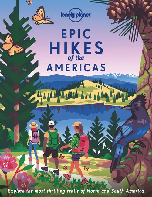 Lonely Planet Epic Hikes of the Americas - Hardcover