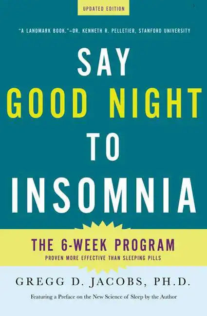 Say Good Night to Insomnia: The Six-Week, Drug-Free Program Developed at Harvard Medical School - Paperback