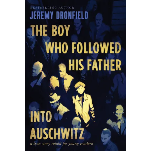 The Boy Who Followed His Father Into Auschwitz: A True Story Retold for Young Readers - Paperback