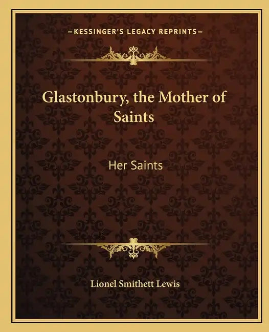 Glastonbury, the Mother of Saints: Her Saints - Paperback