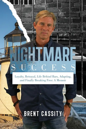Nightmare Success: Loyalty, Betrayal, Life Behind Bars, Adapting, and Finally Breaking Free: A Memoir - Paperback