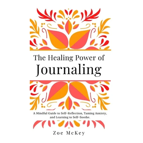 The Healing Power of Journaling - Hardcover