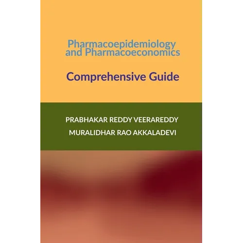 Pharmacoepidemiology and Pharmacoeconomics: Comprehensive Guide - Paperback