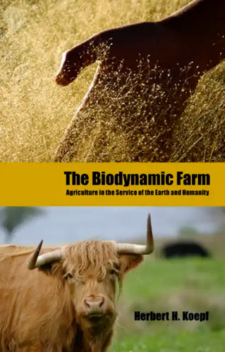 The Biodynamic Farm: Agriculture in Service of the Earth and Humanity - Paperback