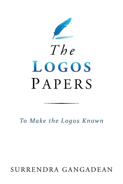 The Logos Papers: To Make the Logos Known - Paperback