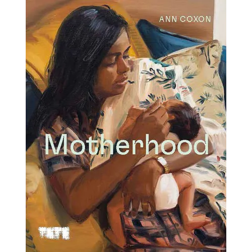 Motherhood: An Artistic History - Hardcover