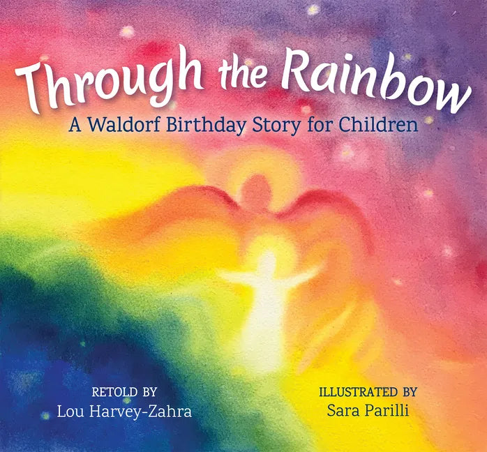 Through the Rainbow: A Waldorf Birthday Story for Children - Hardcover