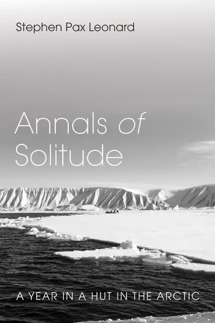 Annals of Solitude: A Year in a Hut in the Arctic - Hardcover