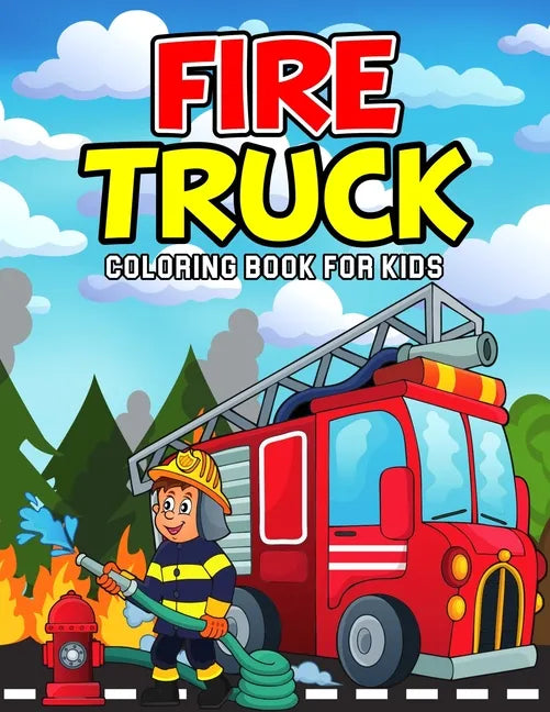 Fire Truck Coloring Book for Kids: A Coloring Activity Book for Toddler/ Preschooler and Kids Ages 4-8 Gift for Boys & Girls - Paperback