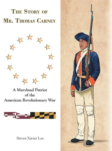 The Story of Mr. Thomas Carney: A Maryland Patriot of the American Revolutionary War - Hardcover