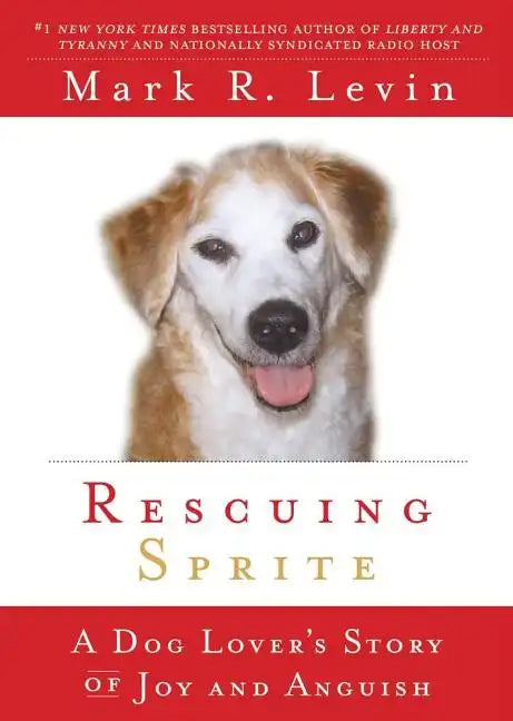 Rescuing Sprite: A Dog Lover's Story of Joy and Anguish - Paperback