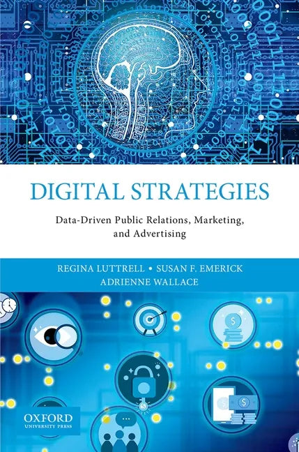 Digital Strategies: Data-Driven Public Relations, Marketing, and Advertising - Paperback