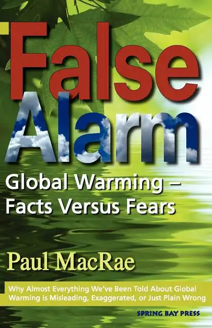 False Alarm: Global Warming Facts Versus Fears - Paperback