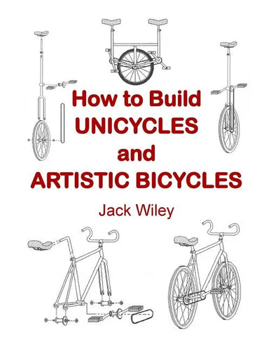 How to Build Unicycles and Artistic Bicycles - Paperback