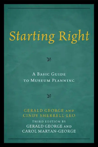 Starting Right: A Basic Guide to Museum Planning - Paperback
