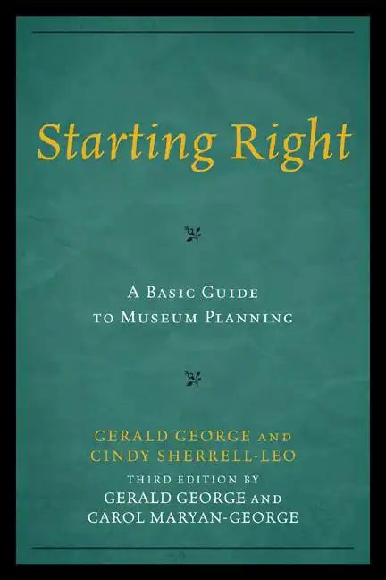 Starting Right: A Basic Guide to Museum Planning - Paperback