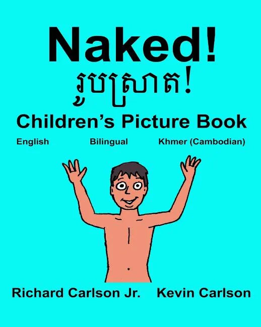 Naked!: Children's Picture Book English-Khmer Cambodian (Bilingual Edition) - Paperback
