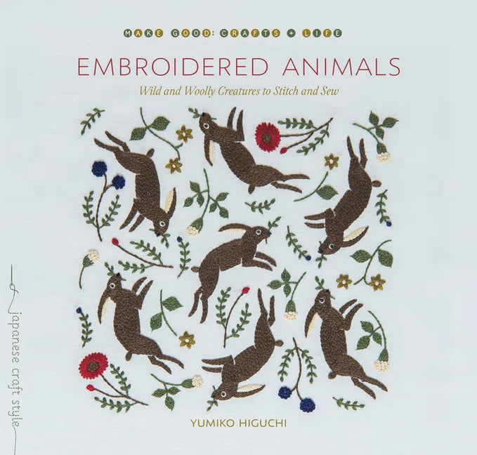 Embroidered Animals: Wild and Woolly Creatures to Stitch and Sew - Paperback