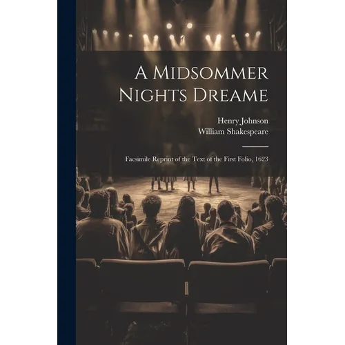 A Midsommer Nights Dreame: Facsimile Reprint of the Text of the First Folio, 1623 - Paperback