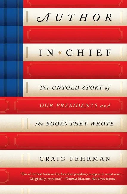 Author in Chief: The Untold Story of Our Presidents and the Books They Wrote - Paperback