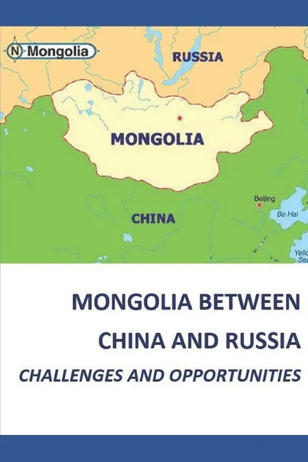 Mongolia Between China and Russia - Challenges and Opportunities - Paperback