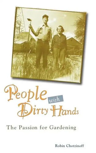 People with Dirty Hands: The Passion for Gardening - Hardcover