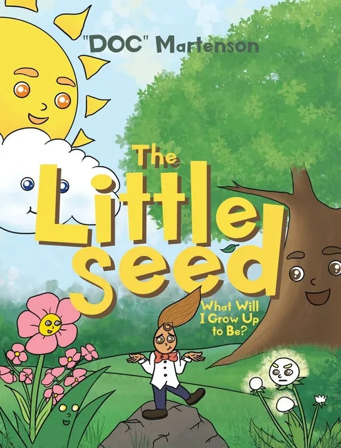 The Little Seed: What Will I Grow Up to Be? - Hardcover