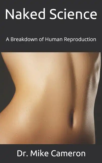 Naked Science: A Breakdown of Human Reproduction - Paperback