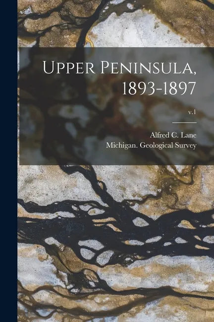 Upper Peninsula, 1893-1897; v.1 - Paperback