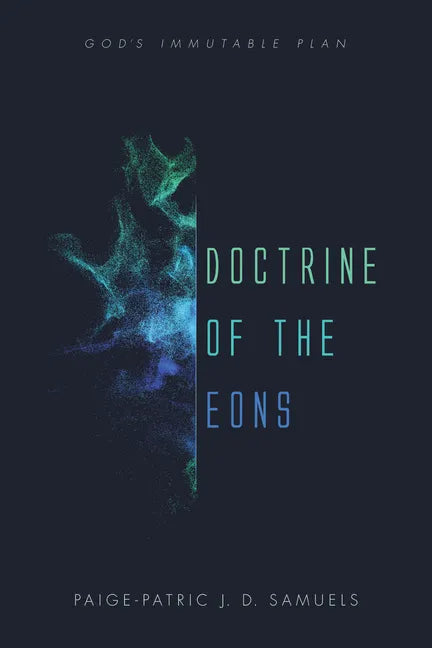 Doctrine of the Eons: God's Immutable Plan - Hardcover