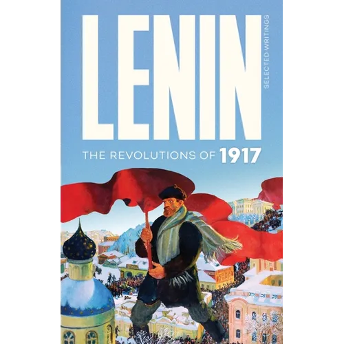 Lenin Selected Writings: The Revolutions of 1917 - Paperback