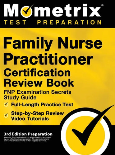 Family Nurse Practitioner Certification Review Book - FNP Examination Secrets Study Guide, Full-Length Practice Test, Step-by-Step Video Tutorials: [3 - Hardcover