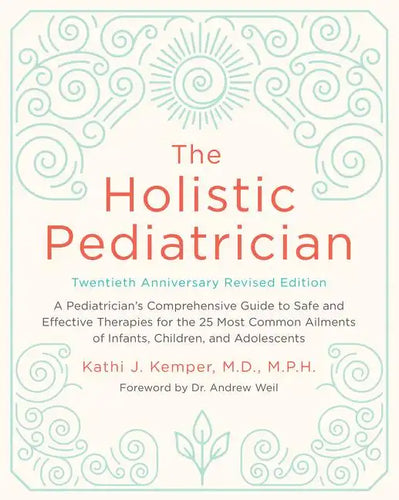 The Holistic Pediatrician, Twentieth Anniversary Revised Edition - Paperback