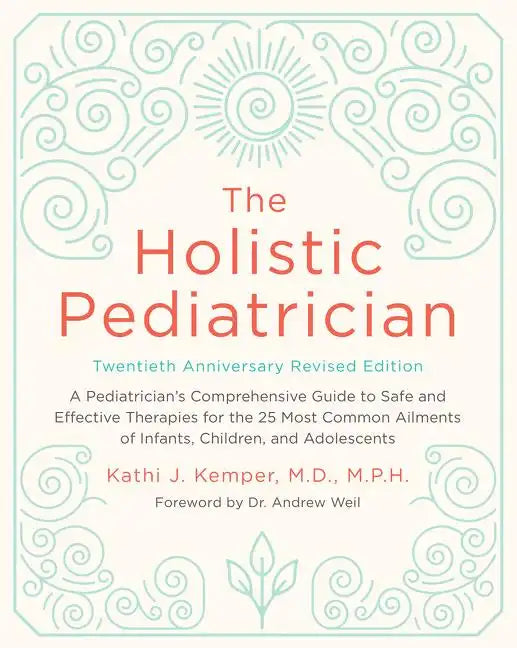 The Holistic Pediatrician, Twentieth Anniversary Revised Edition - Paperback