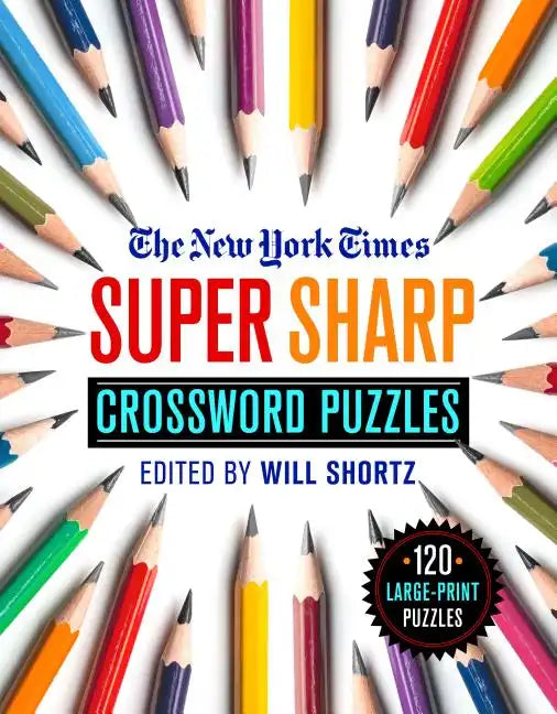 The New York Times Super Sharp Crossword Puzzles: 120 Large-Print Puzzles - Paperback