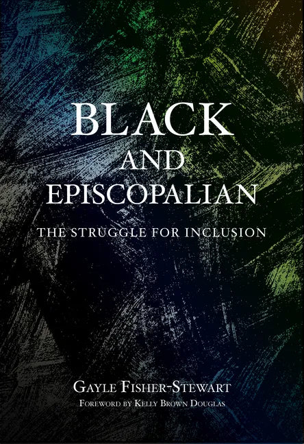 Black and Episcopalian: The Struggle for Inclusion - Paperback
