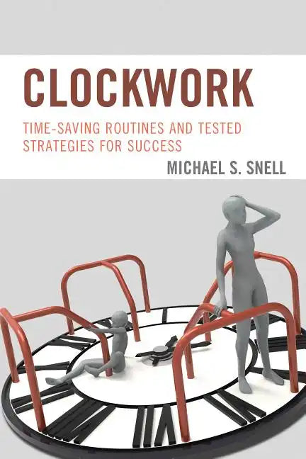 Clockwork: Time-Saving Routines and Tested Strategies for Success - Paperback