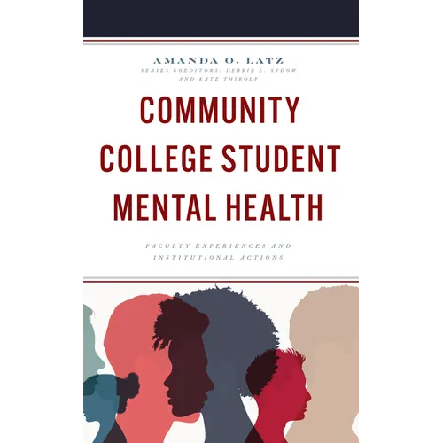 Community College Student Mental Health: Faculty Experiences and Institutional Actions - Paperback