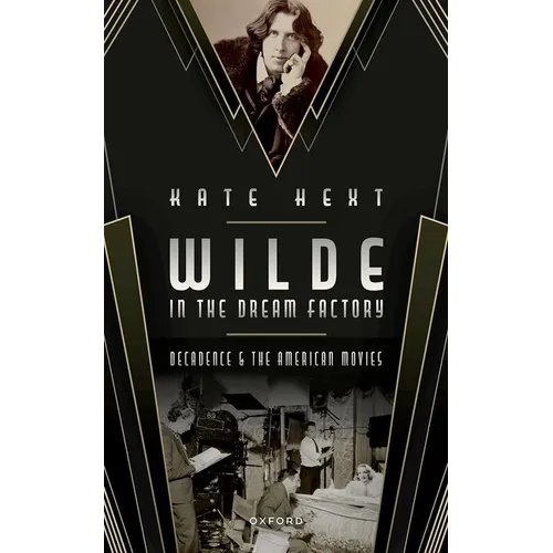 Wilde in the Dream Factory: Decadence and the American Movies - Hardcover